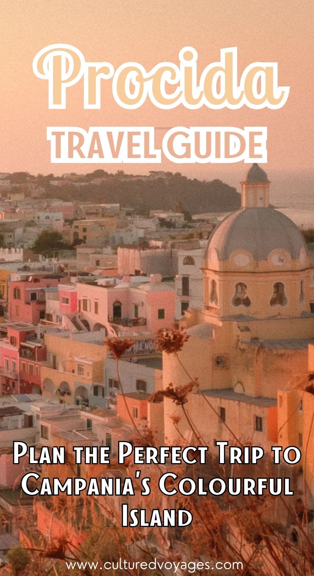 Procida Travel Guide pinterest pin cover, scenic view of Procida's colourful houses cascading down a hillside, centred around a domed church and bathed in the warm hues of sunset, with the sea in the background.